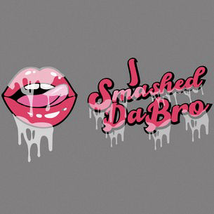 I Smashed Da Bro
