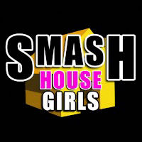 Smash House Girls